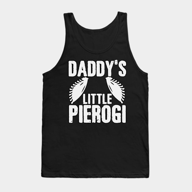 Daddy's Little Pierogi | Father Baby Son Daughter Tank Top by DesignatedDesigner